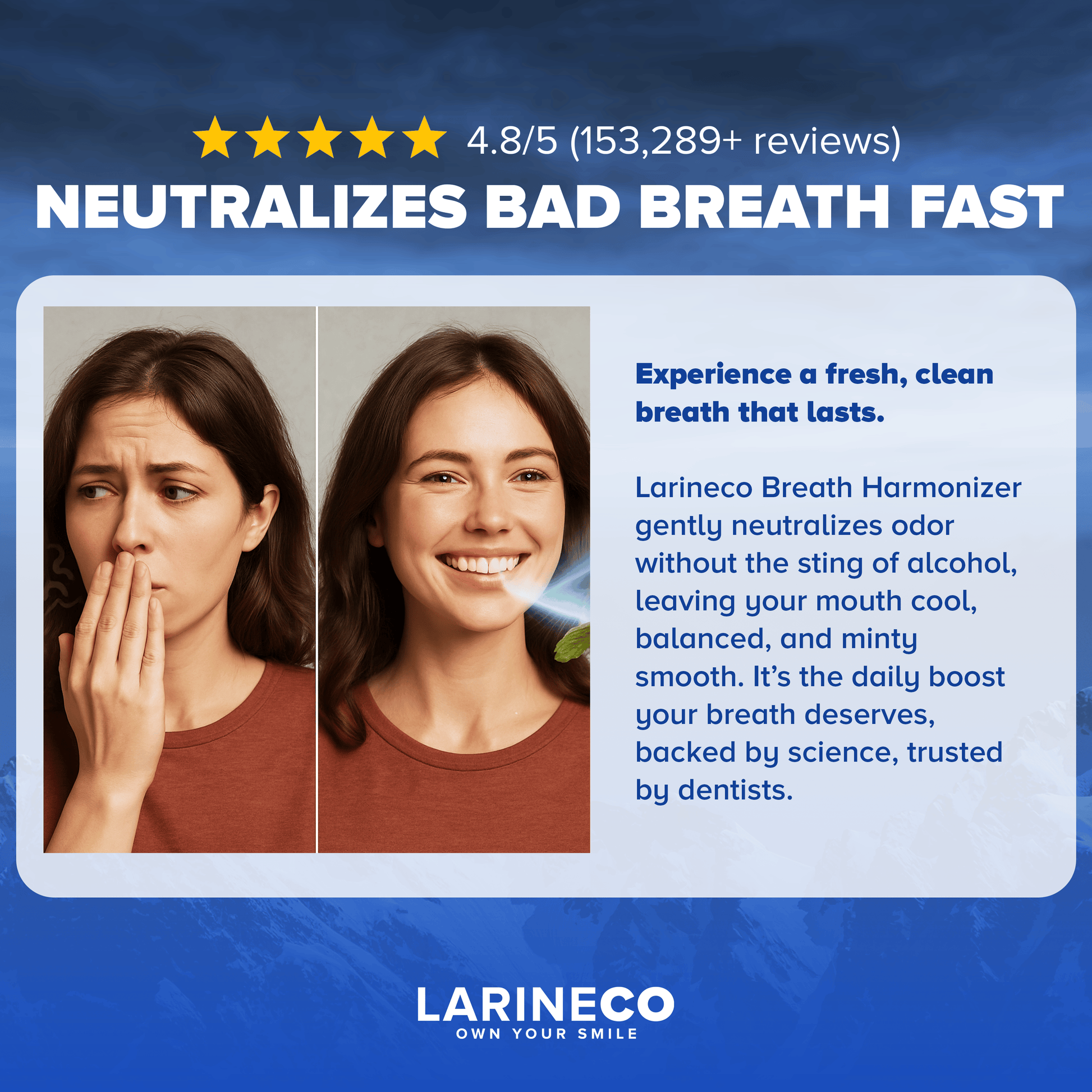 Neutralizes bad breath, fresh breath lasts.